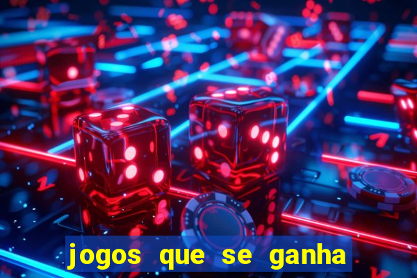 jogos que se ganha dinheiro de verdade